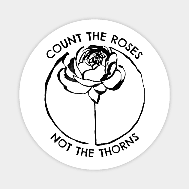 Count the Roses || Flower Quote Magnet by WorkTheAngle